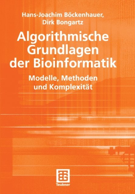 Dirk Bongartz, Hans-Joachim Bockenhauer - Algorithmische Grundlagen der Bioinformatik, E-bok