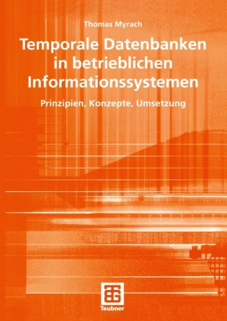 Thomas Myrach - Temporale Datenbanken in betrieblichen Informationssystemen, E-bok