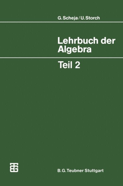Uwe Storch, Gunter Scheja - Lehrbuch der Algebra, E-bok