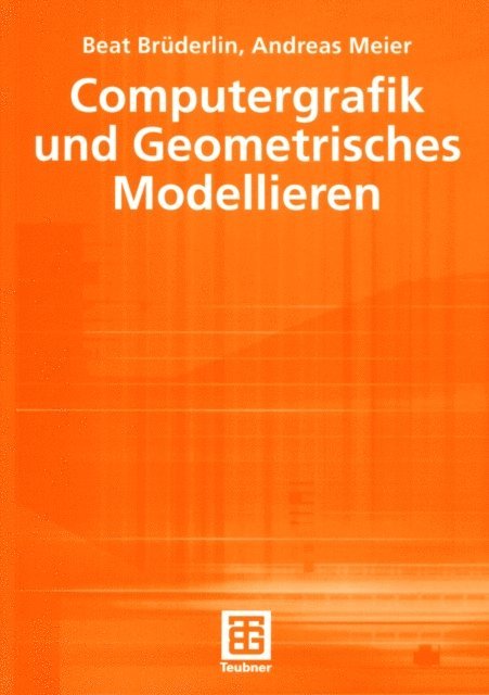 Andreas Meier, Beat Bruderlin - Computergrafik und Geometrisches Modellieren, E-bok
