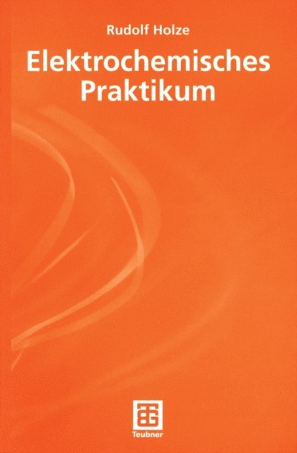 Rudolf Holze - Elektrochemisches Praktikum, E-bok