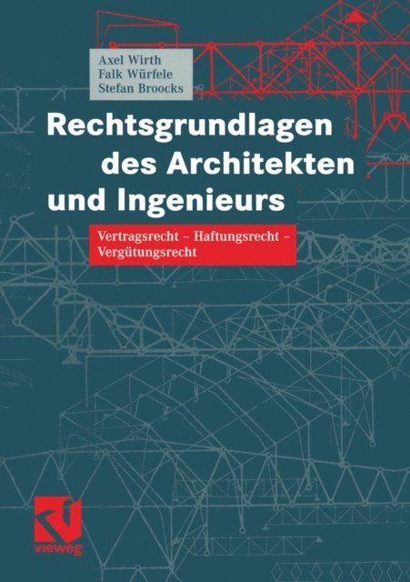 Falk Wurfele, Stefan Broocks, Axel Wirth - Rechtsgrundlagen des Architekten und Ingenieurs, E-bok