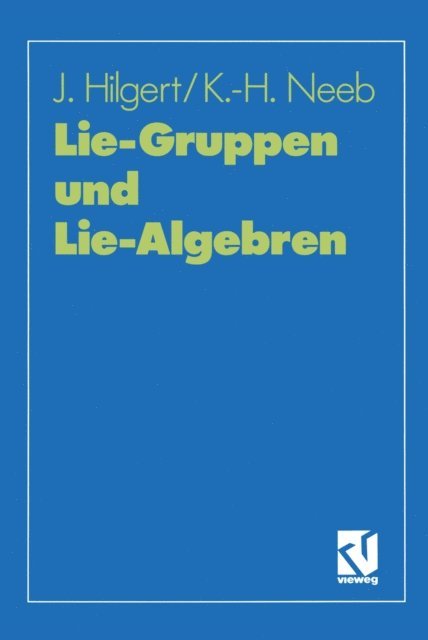 Karl-Hermann Neeb, Joachim Hilgert - Lie-Gruppen und Lie-Algebren, E-bok