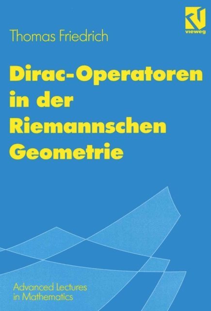 Thomas Friedrich - Dirac-Operatoren in der Riemannschen Geometrie, E-bok