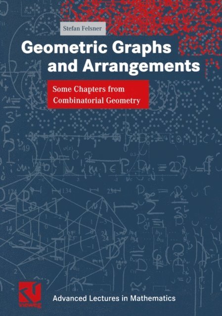 Stefan Felsner - Geometric Graphs and Arrangements, E-bok