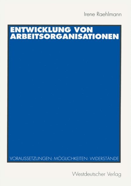 Irene Raehlmann - Entwicklung von Arbeitsorganisationen, E-bok