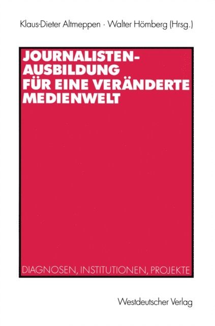 Walter Homberg, Klaus-Dieter Altmeppen - Journalistenausbildung für eine veränderte Medienwelt, E-bok