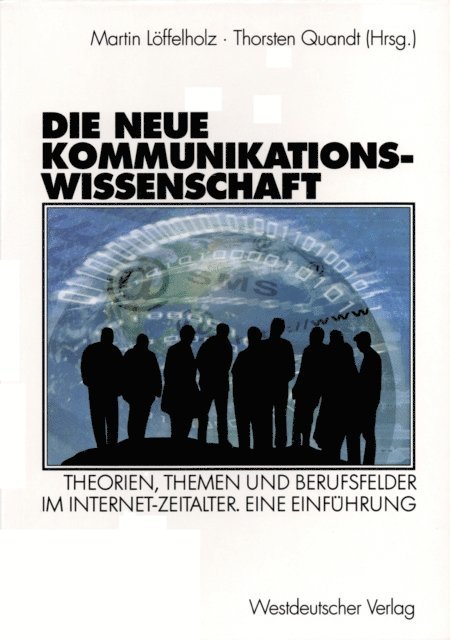 Thorsten Quandt, Martin Loffelholz - Die neue Kommunikationswissenschaft, E-bok
