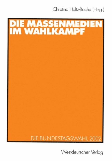 Christina Holtz-Bacha - Die Massenmedien im Wahlkampf, E-bok