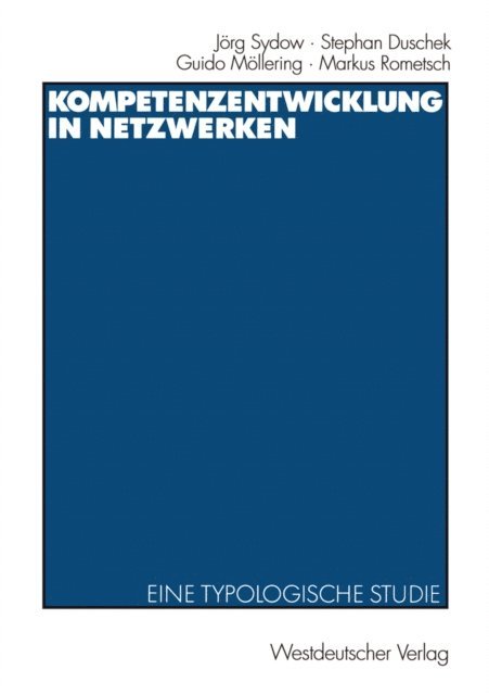 Markus Rometsch, Guido Mollering, Stephan Duschek, Jorg Sydow - Kompetenzentwicklung in Netzwerken, E-bok