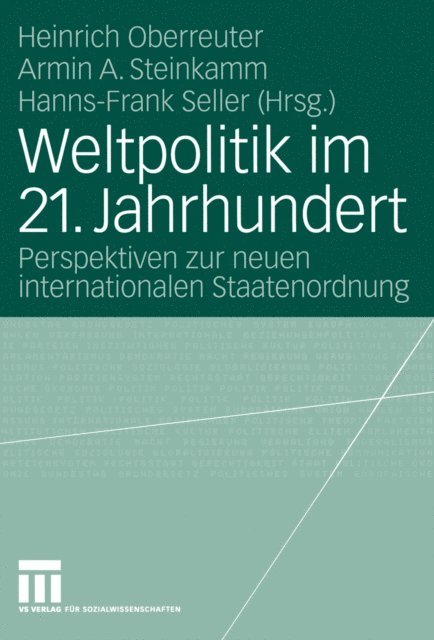 Hanns-Frank Seller, Armin A. Steinkamm, Heinrich Oberreuter - Weltpolitik im 21. Jahrhundert, E-bok