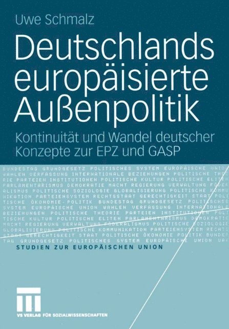 Uwe Schmalz - Deutschlands europäisierte Außenpolitik, E-bok