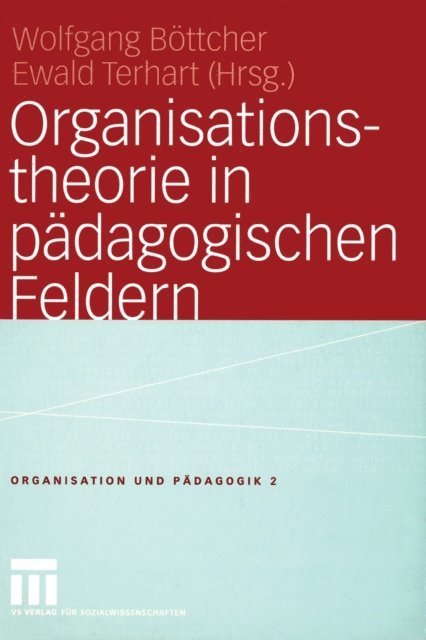 Ewald Terhart, Wolfgang Bottcher - Organisationstheorie in pädagogischen Feldern, E-bok