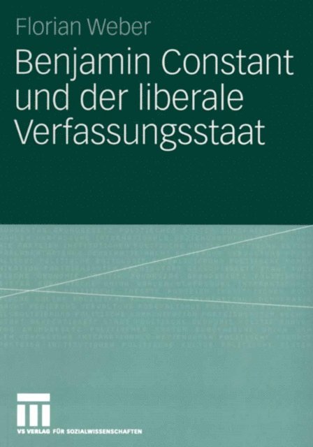 Florian Weber - Benjamin Constant und der liberale Verfassungsstaat, E-bok