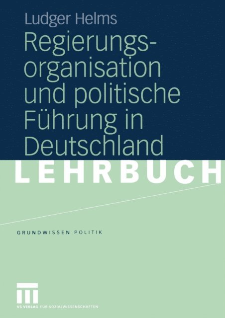 Ludger Helms - Regierungsorganisation und politische Führung in Deutschland, E-bok