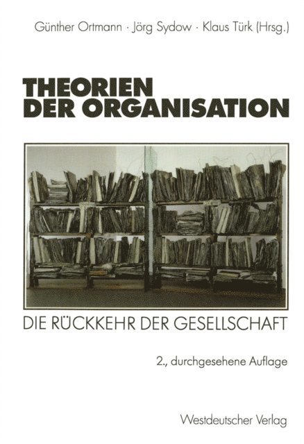 Klaus Turk, Jorg Sydow, Gunther Ortmann - Theorien der Organisation, E-bok