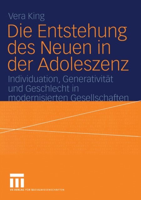 Vera King - Die Entstehung des Neuen in der Adoleszenz, E-bok