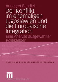 Der Konflikt im ehemaligen Jugoslawien und die Europÿische Integration