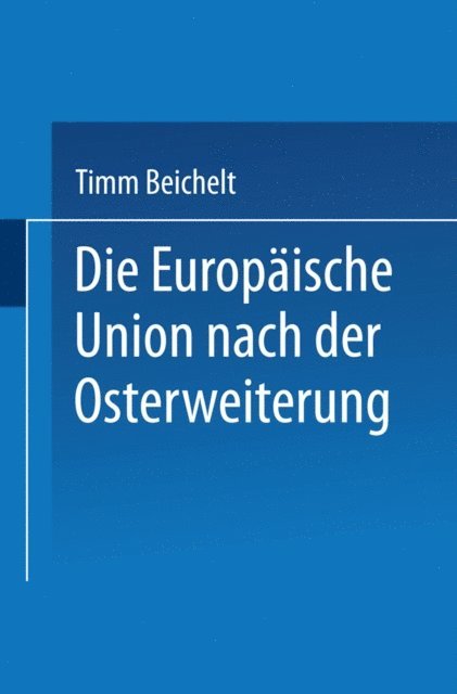 Timm Beichelt - Die Europäische Union nach der Osterweiterung, E-bok