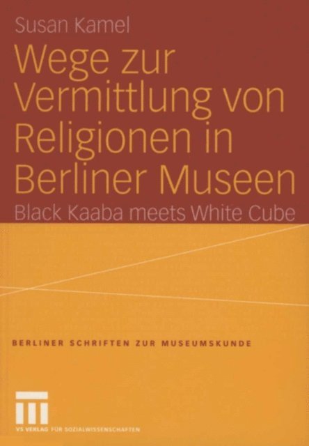 Susan Kamel - Wege zur Vermittlung von Religionen in Berliner Museen, E-bok