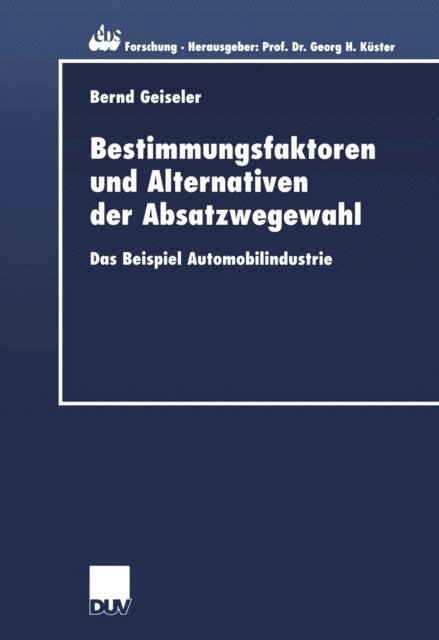 Bernd Geiseler - Bestimmungsfaktoren und Alternativen der Absatzwegewahl, E-bok
