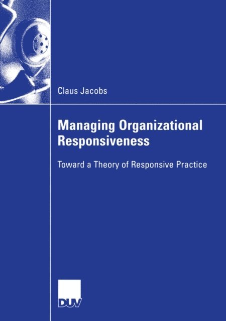 Claus Jacobs - Managing Organizational Responsiveness, E-bok