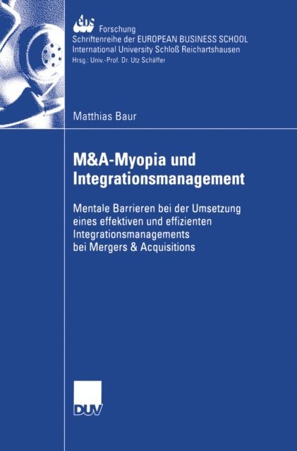 Matthias Baur - M&A-Myopia und Integrationsmanagement, E-bok