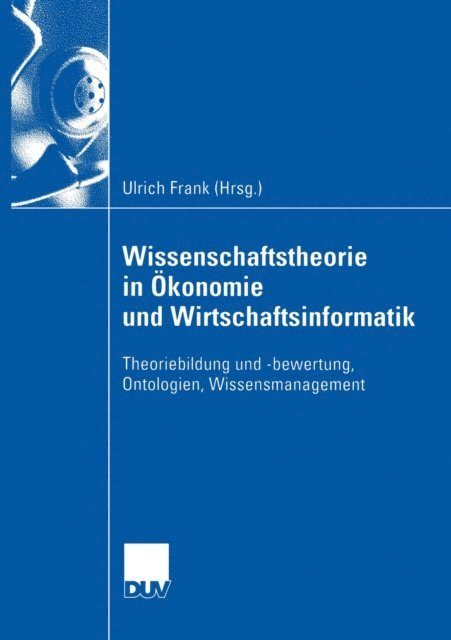 Ulrich Frank - Wissenschaftstheorie in Ökonomie und Wirtschaftsinformatik, E-bok