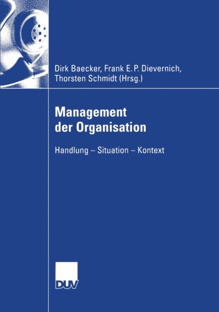 Torsten Schmidt, Frank E.P. Dievernich, Dirk Baecker - Management der Organisation, E-bok