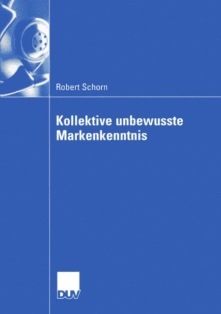 Robert Schorn - Kollektive unbewusste Markenkenntnis, E-bok