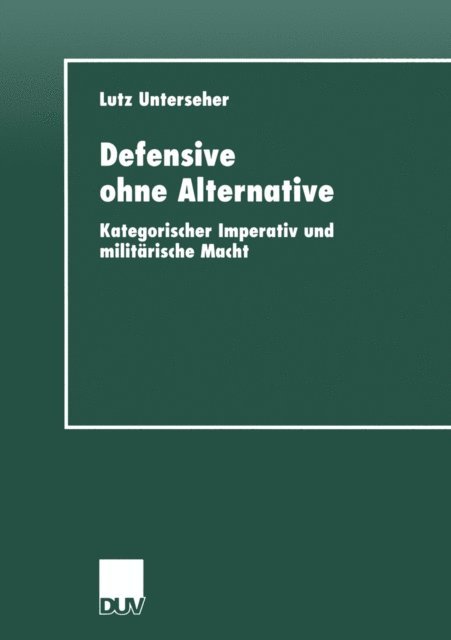 Lutz Unterseher - Defensive ohne Alternative, E-bok