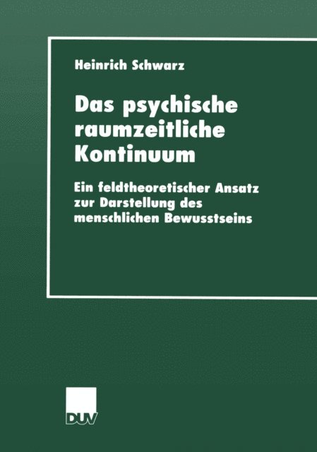 Heinrich Schwarz - Das psychische raumzeitliche Kontinuum, E-bok