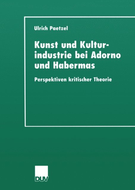 Ulrich Paetzel - Kunst und Kulturindustrie bei Adorno und Habermas, E-bok