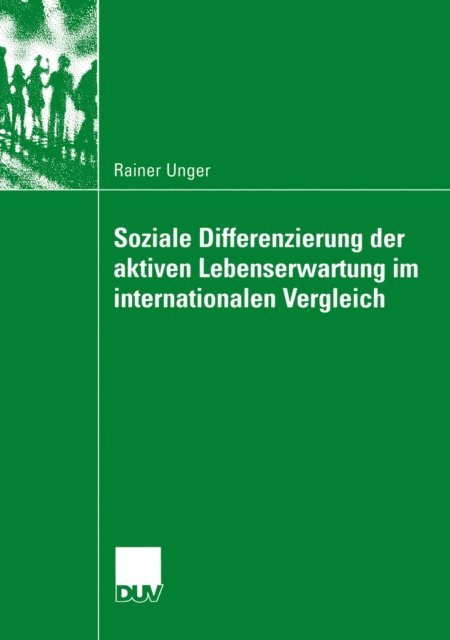 Rainer Unger - Soziale Differenzierung der aktiven Lebenserwartung im internationalen Vergleich, E-bok