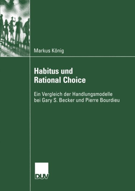 Markus Konig - Habitus und Rational Choice, E-bok