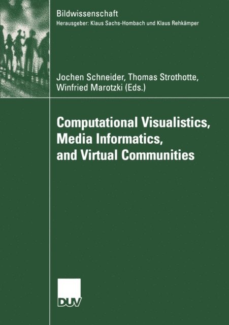 Winfried Marotzki, Thomas Strothotte, Jochen Schneider - Computational Visualistics, Media Informatics, and Virtual Communities, E-bok