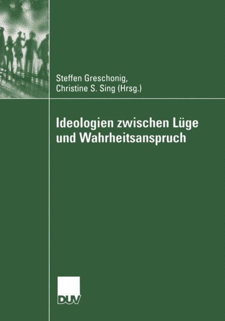 Christine S. Sing, Steffen Greschonig - Ideologien zwischen Lüge und Wahrheitsanspruch, E-bok