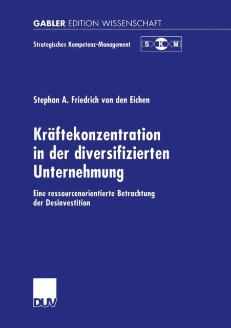Stephan A. Friedrich von den Eichen - Kräftekonzentration in der diversifizierten Unternehmung, E-bok