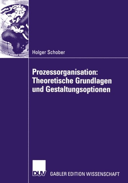 Holger Schober - Prozessorganisation: Theoretische Grundlagen und Gestaltungsoptionen, E-bok