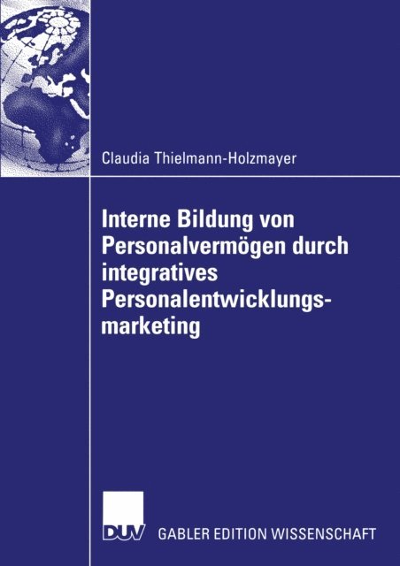 Claudia Thielmann-Holzmayer - Interne Bildung von Personalvermögen durch integratives Personalentwicklungsmarketing, E-bok