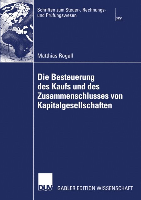 Matthias Rogall - Die Besteuerung des Kaufs und des Zusammenschlusses von Kapitalgesellschaften, E-bok