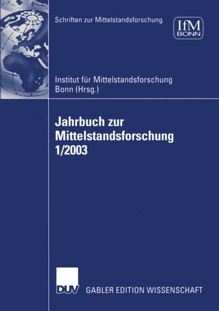 Institut fur Mittelstandsforschung IFM - Jahrbuch zur Mittelstandsforschung 1/2003, E-bok