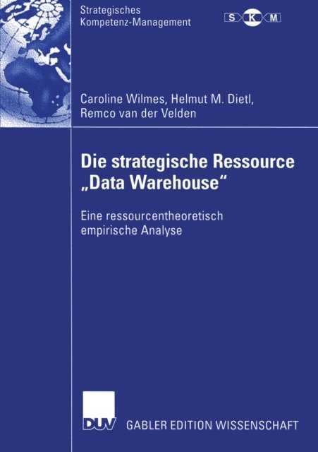 Remco van der Velden, Helmut M. Dietl, Caroline Wilmes - Die strategische Ressource „Data Warehouse“, E-bok
