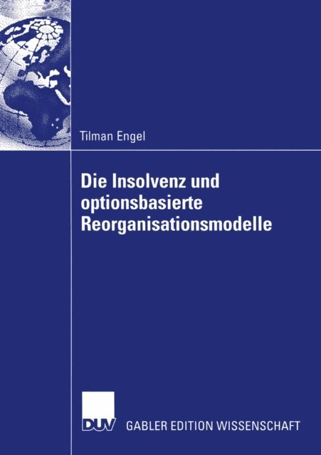Tilman Engel - Die Insolvenz und optionsbasierte Reorganisationsmodelle, E-bok