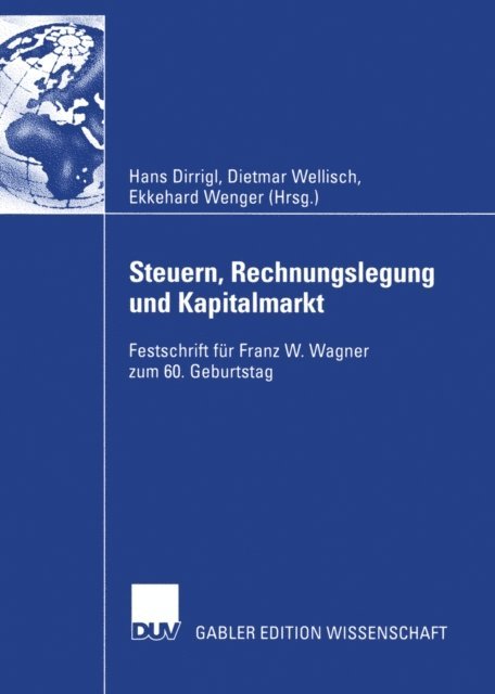 Ekkehard Wenger, Dietmar Wellisch, Hans Dirrigl - Steuern, Rechnungslegung und Kapitalmarkt, E-bok