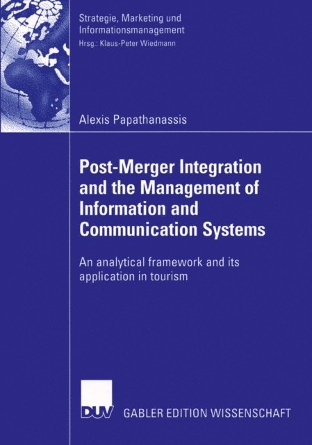 Alexis Papathanassis - Post-Merger Integration and the Management of Information and Communication Systems, E-bok