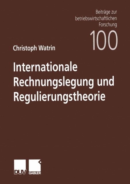Christoph Watrin - Internationale Rechnungslegung und Regulierungstheorie, E-bok