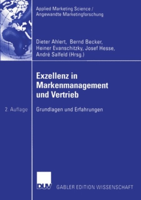 Andre Salfeld, Josef Hesse, Heiner Evanschitzky, Bernd Becker, Dieter Ahlert - Exzellenz in Markenmanagement und Vertrieb, E-bok
