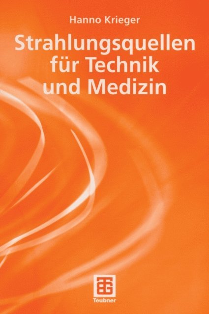 Hanno Krieger - Strahlungsquellen für Technik und Medizin, E-bok