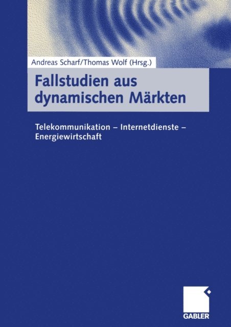 Thomas Wolf, Andreas Scharf - Fallstudien aus dynamischen Märkten, E-bok